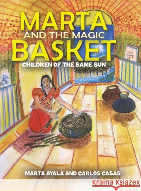 Marta and the Magic Basket Marta Ayala Carlos Casas 9781649797896