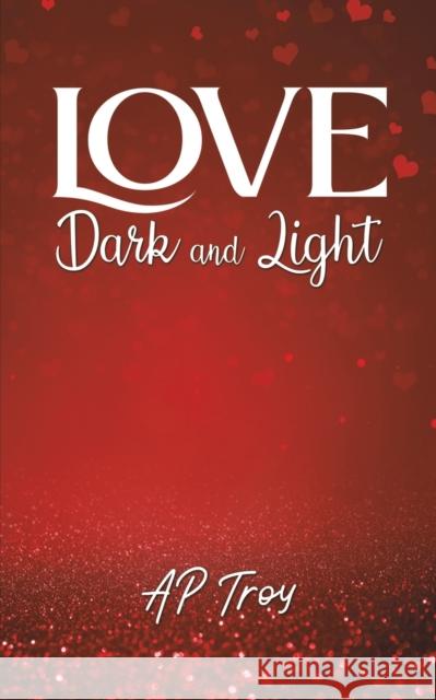 Love Dark and Light Ap Troy 9781649798121 Austin Macauley