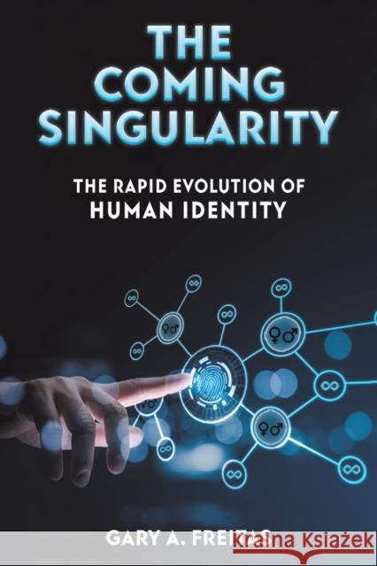 The Coming Singularity Gary A Freitas 9781649799128 Austin Macauley Publishers LLC