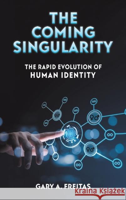 The Coming Singularity Gary A Freitas 9781649799142 Austin Macauley Publishers LLC