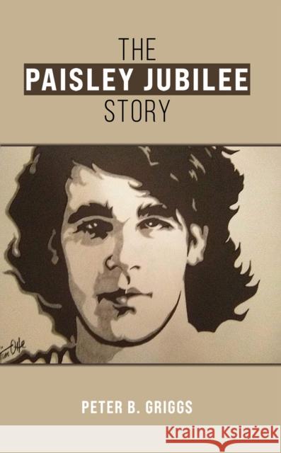 The Paisley Jubilee Story Peter B Griggs 9781649799159 Austin Macauley Publishers LLC