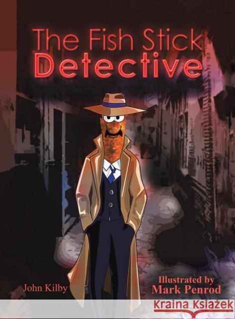 Fish Stick Detective John Kilby 9781649799913