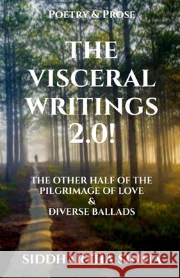The Visceral Writings 2.0! Siddhartha Sinha 9781649830357
