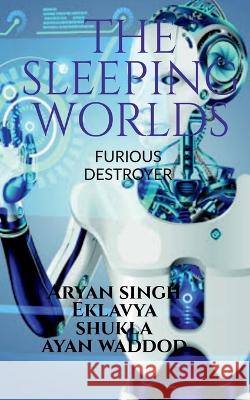 The Sleeping Worlds Aryan Singh   9781649831590 Notion Press