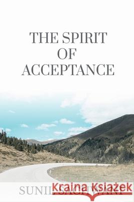 The Spirit of Acceptance Sunil Sachwani   9781649833594 Notion Press