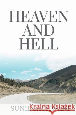 Heaven and Hell Sunil Sachwani 9781649833679 Notion Press