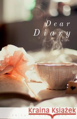 Dear Diary Prithika Sivakumar 9781649835062