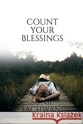 Count Your Blessings Sunil Sachwani 9781649835956 Notion Press