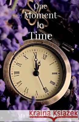 One Moment in Time Margaret Borge 9781649836540 Notion Press