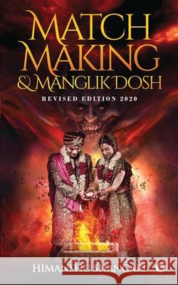 Match Making & Manglik Dosh: Revised Edition 2020 Himanshu Shangari 9781649837271