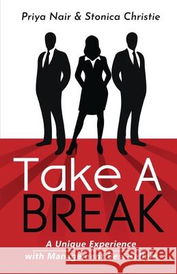 Take a Break: A Unique Experience with Management Best Sellers Stonica Christie, Priya Nair 9781649837356 Notion Press