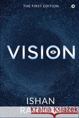 Vision: The First Edition Ishan Rahman 9781649837950