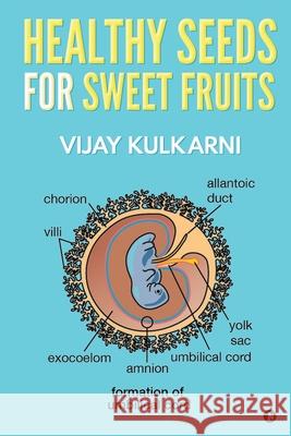 Healthy Seeds for Sweet Fruits Vijay Kulkarni 9781649838308