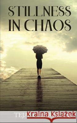 Stillness in Chaos Tejas Chhabra 9781649839046