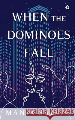 When the Dominoes Fall Manik Saikia 9781649839381