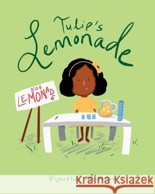 Tulip's Lemonade Kaitlin Mikrut 9781649900975 Palmetto Publishing