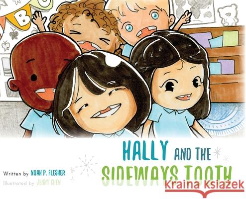 Hally and the Sideways Tooth Noah P. Flesher Jenny Chen 9781649901040 Palmetto Publishing