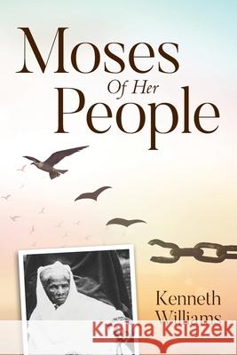 Moses of Her People Kenneth Williams 9781649901262 Palmetto Publishing Group
