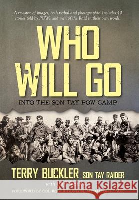 Who Will Go: Into the Son Tay POW Camp Terry Buckler Cliff Westbrook Roger H. C. Donlon 9781649901514 Palmetto Publishing