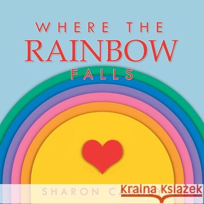 Where the Rainbow Falls Sharon Carney 9781649901798 Judy Thompson