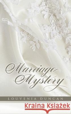 The Marriage Mystery Louvenia Duncan 9781649903112 Palmetto Publishing Group