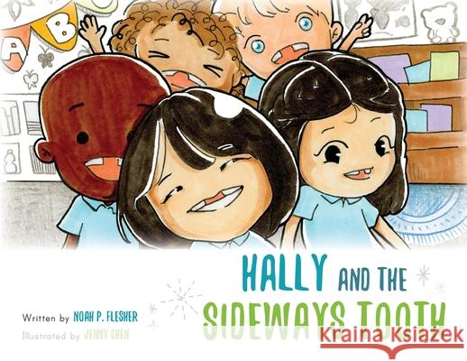 Hally and the Sideways Tooth Noah P. Flesher Jenny Chen 9781649903495 Palmetto Publishing