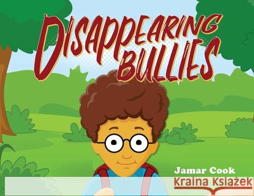 Disappearing Bullies Jamar Cook 9781649904317 Palmetto Publishing