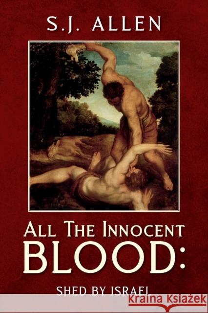 All The Innocent Blood: Shed by Israel S. J. Allen 9781649905178 Palmetto Publishing