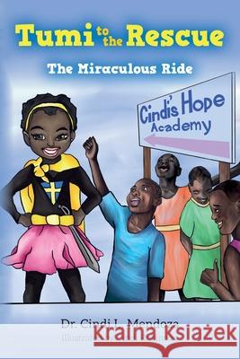 Tumi to the Rescue: The Miraculous Ride Cindi Mendoza Cindi Robinson 9781649905222 Palmetto Publishing