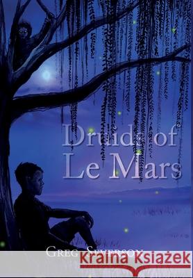 Druids of Le Mars Greg Severson 9781649905840 Palmetto Publishing