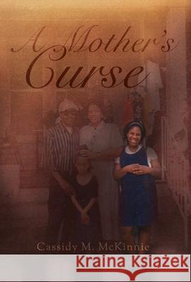 A Mother's Curse Cassidy M. McKinnie 9781649906434 Palmetto Publishing