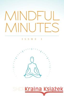 Mindful Minutes: Issue 1 Sherrell Alicia 9781649907127