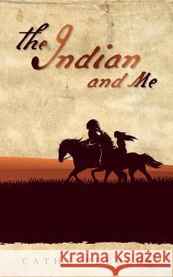 The Indian and Me Cathy Peebles 9781649907158 Palmetto Publishing