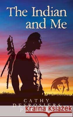 The Indian and Me Cathy Peebles 9781649907158 Palmetto Publishing