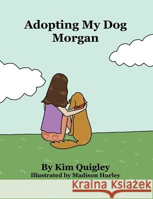 Adopting My Dog Morgan Kim Quigley Madison Hurley 9781649907622 Palmetto Publishing