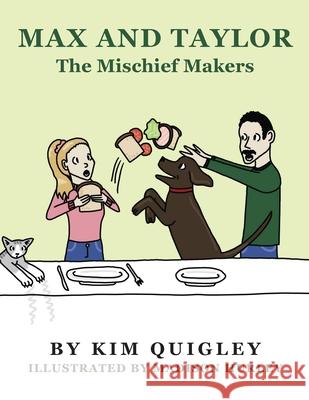 Max and Taylor: The Mischief Makers Kim Quigley Madison Hurley 9781649907998 Palmetto Publishing