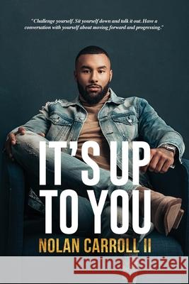 It's Up To You Nolan, II Carroll 9781649908261 Palmetto Publishing