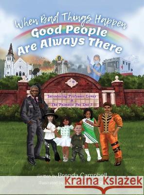 When Bad Things Happen - Good People Are Always There: Introducing Professor Lovey & The Palmetto Pee Dee 5 Brenda Campbell George Sandidge 9781649908940 Palmetto Publishing