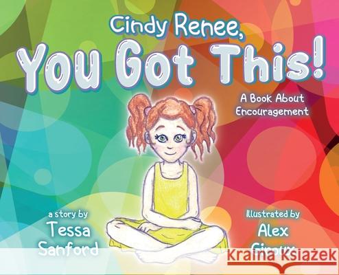 Cindy Renee, You Got This! Tessa Sanford 9781649909183 Palmetto Publishing