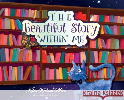 The Beautiful Story Within Me Kelly Wilson Mize Mark Brayer 9781649909992