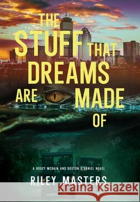 The Stuff That Dreams Are Made Of Riley Masters 9781649995957 Lost Haven Press