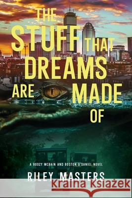 The Stuff That Dreams Are Made Of Riley Masters 9781649995964 Lost Haven Press