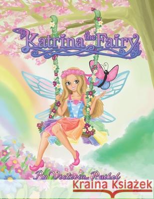 Katrina the Fairy Stephanie Parcus Victoria Raikel 9781649997333 Primedia Elaunch LLC