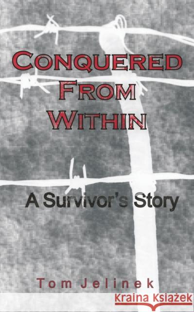 Conquered From Within Tom Jelinek 9781649998613