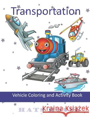 Transportation: Vehicle Coloring and Activity Book Hat House 9781650016528