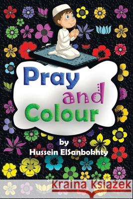 Pray & colour.: coloring book; for Muslim kids ages 4-10 years Hussein Elsanbokhty 9781650150109 Independently Published
