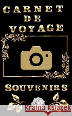 Carnet de voyage: souvenirs Fantaisie Voyage Publishing 9781650176291 Independently Published