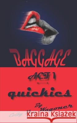 Baggage - Act 1: Quickies Books An Colby Va 9781650182377 Independently Published