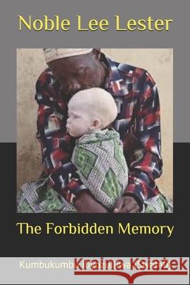 The Forbidden Memory: Kumbukumbu iliyozuiliwa (Swahili) Liron Shimoni Noble Lee Lester 9781650262871 Independently Published