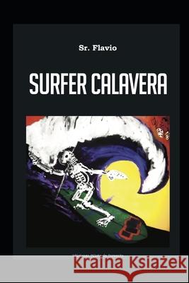 Surfer Calavera: Y otros de mis cuentos Flavio Cianciarulo 9781650268378 Independently Published